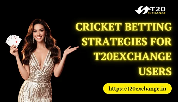 Cricket Betting Strategies for T20Exchange Users