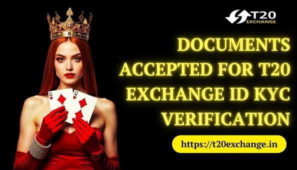 Documents Accepted for T20 Exchange ID KYC Verification